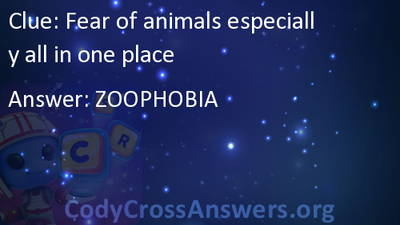 Fear of animals especially all in one place Answers 