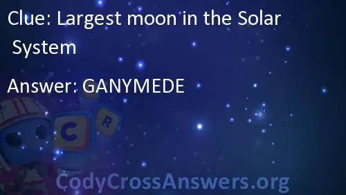 Largest Moon In The Solar System Answers Codycrossanswersorg